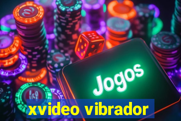 xvideo vibrador